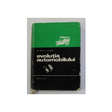 EVOLUTIA AUTOMOBILULUI  de GHEORGHE FRATILA , NICOLAE CHIMU , 1971