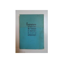 EXPLOATAREA STATIILOR DE TRATARE A APELOR UZATE ORASENESTI , MANUAL PRACTIC NR. II, 1970