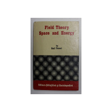 FIELD THEORY SPACE AND ENERGY by EMIL TOCACI , 1986
