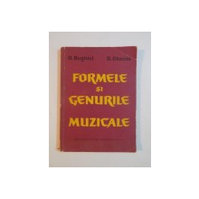FORMELE SI GENURILE MUZICALE de D. BUGHICI , D. GHECIU , 1962