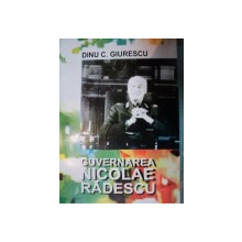 GUVERNAREA NICOLA RADESCU- DINU C. GIURESCU