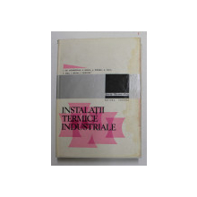 INSTALATII TERMICE INDUSTRIALE de I. GH. CARABOGDAN ... I. CSERVENY , 1978