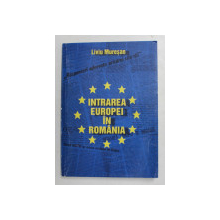 INTRAREA EUROPEI IN ROMANIA de LIVIU MURESAN , 2001 , DEDICATIE *