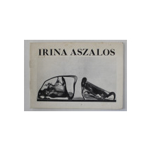 IRINA  ASZALOS , CATALOG DE EXPOZITIE , GALERIA GALATEEA , IULIE 1985