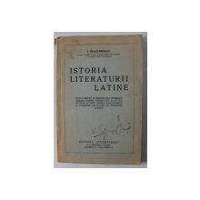 ISTORIA LITERATURII LATINE  - CURS COMPLET PENTRU UZUL CL. VII - VIII DE BAETI SI FETE de I. DIACONESCU , EDITIE INTERBELICA