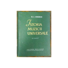 ISTORIA MUZICII UNIVERSALE  - R.I. GRUBER  VOL.II PARTEA II  1963
