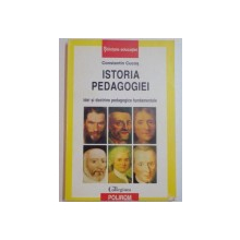 ISTORIA PEDAGOGIEI ,IDEI SI DOCTRINE PEDAGOGICE FUNDAMENTALE de CONSTANTIN CUCOS,polirom ,2001