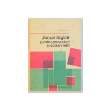 JOCURI LOGICE PENTRU PRESCOLARI SI SCOLARI MICI de GHEORGHE IFTIME , 1976