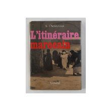 L 'ITINERAIRE MAROCAIN par A . T '  SERSTEVENS , 1970