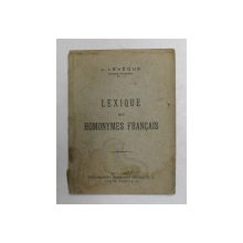 LEXIQUE DES HOMONYMES FRANCAIS par L. LEVEQUE , EDITIE INTERBELICA