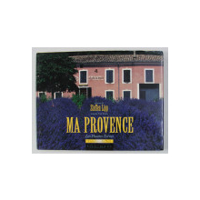 MA PROVENCE - LES HAUTES TERRES , texte de PAUL PEYRE , photos de STEFFEN LIPP , 1997