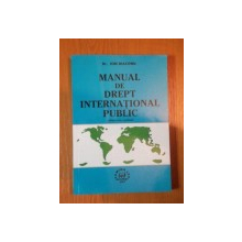 MANUAL DE DREPT INTERNATIONAL PUBLIC ED. II REVAZUTA de DR.ION DIACONU , BUCURESTI 2007