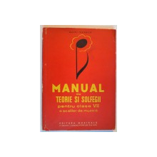 MANUAL DE TEORIE SI SOLFEGII PENTRU CLASA A VII A A SCOLILOR DE MUZICA de MATEI JUREBITA , 1963