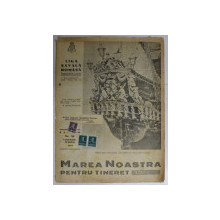 MAREA NOASTRA PENTRU TINERET , ORGANUL DE PROPAGANDA PENTRU TINERET AL ' LIGII NAVALE ROMANE  '  , ANUL VIII , NR. 58  , IANUARIE - MARTIE , 1945