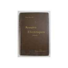 MESURES ELECTRIQUES , LECONS , 2e EDITION par ERIC GERARD , 1901