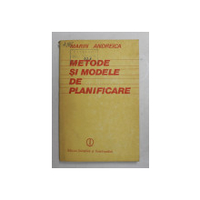 METODE SI MODELE DE PLANIFICARE de MARIN ANDREICA , 1988