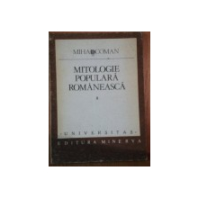 MITOLOGIE POPULARA ROMANEASCA,VOL.II-MIHAI COMAN,BUC.1988