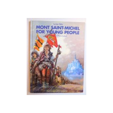 MONT SAINT - MICHEL FOR YOUNG PEOPLE by LUCIEN BELY , illustrations of PIERRE JOUBERT , 1994