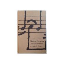 MUSICAL FORM AND TRANSFORMATION, 4 ANALYTIC ESSAYS de DAVID LEWIN, 1993 DEDICATIE *