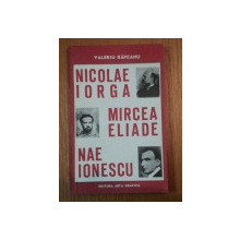 NICOLAE IORGA,MIRCEA ELIADE,NAE IONESCU-VALERIU RAPEANU,1993