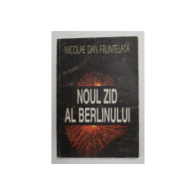 NOUL ZID AL BERLINULUI de NICOLAE DAN FRUNTELATA , 1994