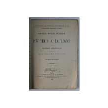 NOUVEAU MANUEL PRATIQUE  DU PECHEUR A LA LIGNE par GEORGES LANORVILLE , 1926