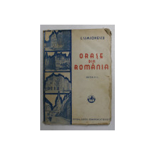ORASE DIN ROMANIA , ED. a - III - a de I. SIMIONESCU , 1934