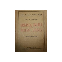 ORIGINEA OMULUI DUPA RELIGIE SI STIINTA - P. F. ALEXANDRU  1941