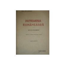 PATRIARHIA ROMANEASCA. ACTE SI DOCUMENTE de TITU SIMEDREA, EDITIE COMPLECTA  1926
