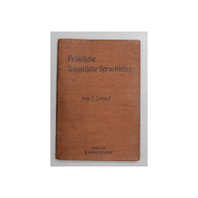 PRAKTISCHER LEHRGANG DER UNGARISCHEN SPRACHE von J. LORAND  , PARTEA INTAI , 1898 , CONTINE EX LIBRIS  A.D. GRAUR