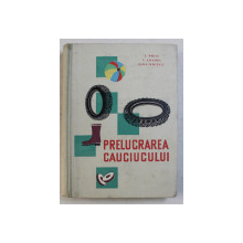 PRELUCRAREA CAUCIUCULUI de I. PRIA ...ZINA HRITCU , 1961