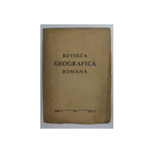 REVISTA GEOGRAFICA ROMANA , ANUL VI , FASCICULELE I - II , 1943