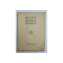 REVISTA ISTORICA ROMANA , VOLUMUL XVII , FASC. - I -II, 1947