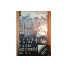 ROMANIA IN AL DOILEA RAZBOI MONDIAL (1941-1945)-MIHNEA ROMALO,BUC.2001