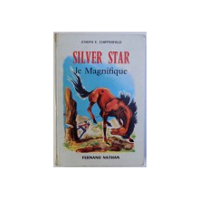 SILVER STAR LE MAGNIFIQUE par ALAIN VALIERE , illustrations de PIERRE LEROY , 1959