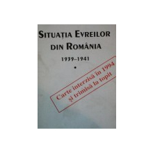 SITUATIA EVREILOR DIN ROMANIA 1939-1941.VOL 1 PARTEA 1 de ALESANDRU DUTU,CONSTANTIN BOTORAN  2003