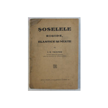 SOSELELE RIGIDE , ELASTICE SI MIXTE de I.G. TZINTZU , 1927