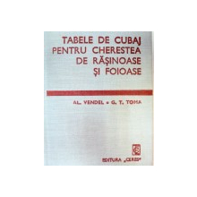 TABELE DE CUBAJ PENTRU CHERESTEA DE RASINOASE SI FOIOASE EDITIA A III-A REVAZUTA SI COMPLETATA,BUCURESTI 1975-AL.VENDEL,G.T.TOMA
