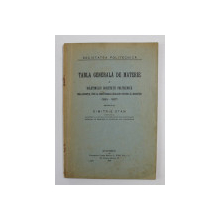 TABLA GENERALA DE MATERIE A BULETINULUI SOCIETATII POLITECNICE DELA APARITIE , PANA LA INAUGURAREA  LOCALULUI PROPRIU AL SOCIETATII ( 1885 - 1927 ) , intocmita de DIMITRIE STAN , 1929