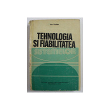 TEHNOLOGIA SI FIABILITATEA SISTEMELOR de ION HOHAN , 1982 , * COTOR LIPIT CU SCOTCH