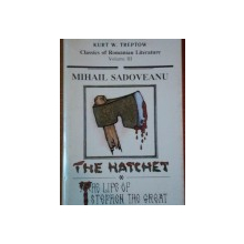 THE HATCHET / THE LIFE OF STEPHEN THE GREAT de MIHAIL SADOVEANU  1991
