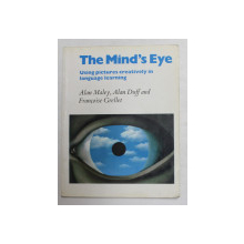 THE MIND 'S EYE - USING PICTURES CREATIVELY IN LANGUAGE LEARNING by ALAN MALEY ...FRANCOISE GRELLET , 1992