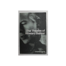 THE  THEATRE OF HOWARD BARKER  by CHARLES LAMB , 2004