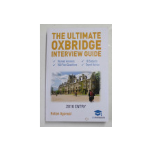 THE ULTIMATE OXBRIDGE INTERVIEW GUIDE by ROHAN AGARWAL , 2016