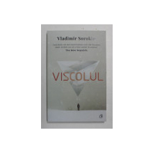 VISCOLUL , EDITIA A II - A , roman de VLADIMIR SOROKIN , 2021