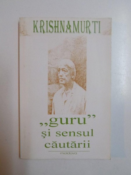 &amp;quot; GURU &amp;quot; SI SENSUL CAUTARII de KRISHNAMURTI , 1994