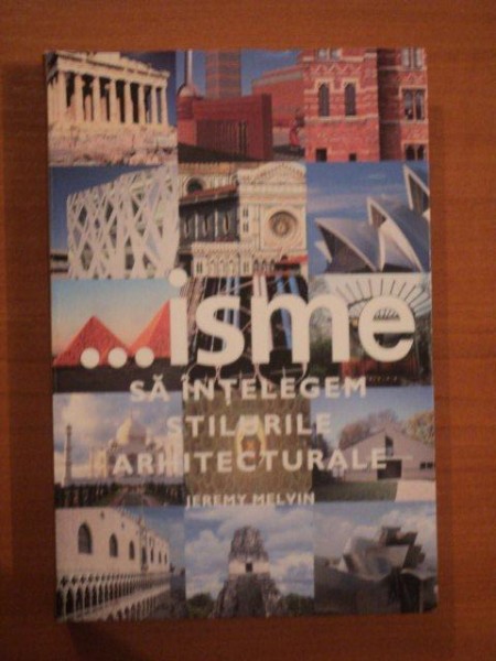... ISME . SA INTELEGEM STILURILE ARHITECTURALE de JEREMY MELVIN