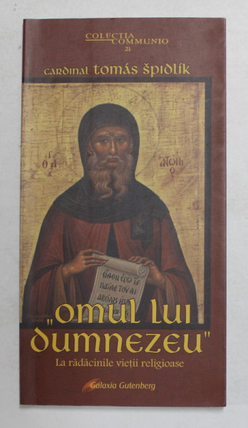' OMUL LUI DUMNEZEU '-  LA RADACINILE VIETII RELIGIOASE de CARDINAL  TOMAS SPIDLIK, 2004 , PREZINTA SUBLINIERI CU CREIONUL *