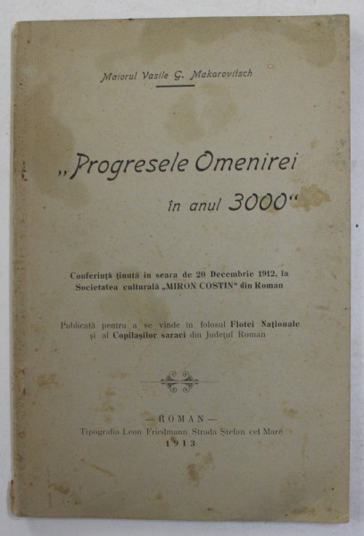 ' PROGRESELE OMENIREI IN ANUL 3000 ' - CONFERINTA TINUTA ... de MAIORUL VASILE G. MAKAROVITSCH ,  1913