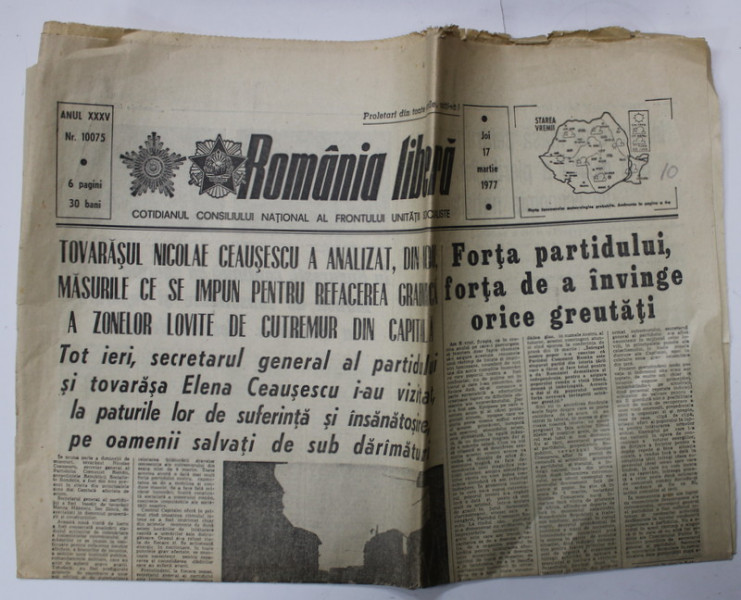 ' ROMANIA LIBERA ' , COTIDIANUL CONSILIULUI NATIONAL  AL FRONTULUI UNITATII SOCIALISTE , CONTINE ARTICOLE LEGATE DE CUTREMURUL DIN 4 MARTIE 1977 , NR. 10075 , APARUTA JOI , 17 MARTIE , 1977